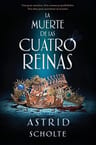 Libro - Muerte De Las Cuatro Reinas - Scholte Astrid — imagen 1