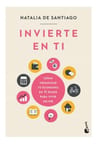 Libro - Invierte En Ti. Cómo Organizar Tu Economía  — imagen 1