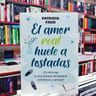 Libro - El Amor Real Huele A Tostadas De Patricia Faur — imagen 4