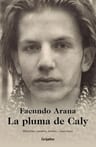 Libro - La Pluma De Caly - Facundo Arana — imagen 1