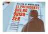 El Presidente Que No Quiso Ser De Silvia Mercado — imagen 4