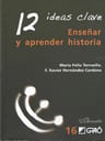 12 Ideas Clave. Enseñar Y Aprender Historia - F. Xavier H — imagen 1
