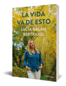La Vida Va De Esto Lucia Galan Bertrand — imagen 2