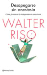 Desapegarse Sin Anestesia - Riso, Walter — imagen 1