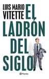 Ladron Del Siglo, El - Luis Mario Vitette — imagen 1
