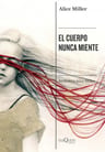 El Cuerpo Nunca Miente - Miller, Alice — imagen 11