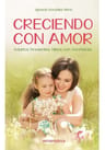 Creciendo Con Amor Gonzalez Rena Ignacia — imagen 1