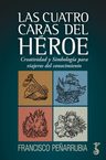 Las Cuatro Caras Del Héroe - Peñarrubia, Francisco — imagen 1