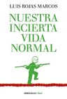 Nuestra Incierta Vida Normal - Rojas Marcos, Luis — imagen 1