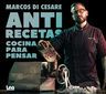 Anti Recetas: Cocina Para Pensar De Marcos Di Cesare — imagen 1