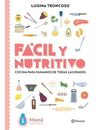 Fácil Y Nutritivo Cocina Para Humanos De Todas Las Edades, De Luisina Troncoso. Editorial Planeta, Tapa Blanda En Español, 2020 — imagen 1