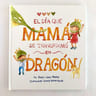 El Día Que Mamá Se Transformó En Dragón - Belén López  — imagen 6