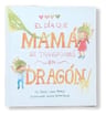 El Día Que Mamá Se Transformó En Dragón - Belén López  — imagen 1