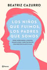 Los Niños Que Fuimos, Los Padres Que Somos. Cazurro, — imagen 1