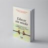 Educar Sin Miedo - Alejandro Santander Castro — imagen 3