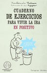 Cuaderno De Ejercicios Para Vivir La Ira En Positivo — imagen 1