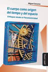 Cuerpo Como Origen Del Tiempo Y Del Espacio Psicomotricidad — imagen 1