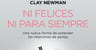 Ni Felices Ni Para Siempre - Newman, Clay Vilaseca — imagen 5