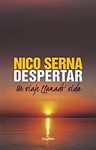 Libro - Despertar Un Viaje Llamado Vida - Serna Nico — imagen 1