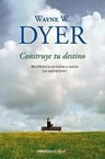 Libro - Construye Tu Destino - Wayne W. Dyer — imagen 1