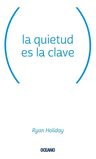 La Quietud Es Clave - Ryan Holiday — imagen 9