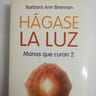 Hágase La Luz Manos Que Curan 2. Bárbara Ann Brennan — imagen 5