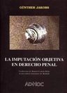La Imputacion Objetiva En Derecho Penal - Jakobs, Gunther — imagen 1