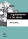 Perales Tienen La Flor Blanca, Los - Gerbrand Bakker — imagen 11