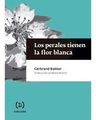 Perales Tienen La Flor Blanca, Los - Gerbrand Bakker — imagen 1