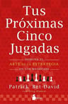 Tus Proximas Cinco Jugadas - Patrick Bet-david — imagen 1