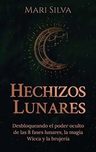 Hechizos Lunares Desbloqueando El Poder Mari Silva — imagen 6