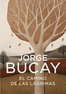 El Camino De Las Lágrimas. Bucay, Jorge. Grijalbo Ed. Grande — imagen 7