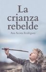 La Crianza Rebelde Educar Desde El Respeto Acosta Rodriguez — imagen 8