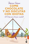 Come Chocolate Y No Discutas Con Idiotas Jessica Gomez — imagen 1