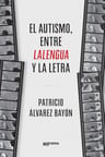 El Autismo, Entre La Lengua Y La Letra Autor : Bayon — imagen 1