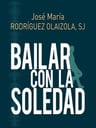 Bailar Con La Soledad - Jose M. Rodriguez Olaizola, Sj — imagen 2