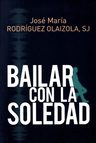 Bailar Con La Soledad - Jose M. Rodriguez Olaizola, Sj — imagen 4