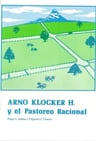 Libro Arno Klocker H. Y El Pastoreo Racional, De Sabino, Hugo A. / Vanoni, Edgardo J.. Editorial Orientación Gráfica Editora, Tapa Blanda (2016) — imagen 1