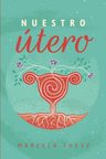 Nuestro Utero Marcela Thesz Linaje Legado Mujer — imagen 1