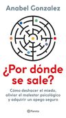¿por Dónde Se Sale?: Cómo Deshacer El Miedo — imagen 1
