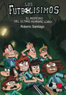 Libro Los Futbolísimos 16: El Misterio Del Último Hombre L — imagen 1