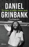 Libro Te Amo, Te Odio, Dame Más - Daniel Grinbak - Planeta — imagen 3