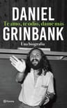 Libro Te Amo, Te Odio, Dame Más - Daniel Grinbak - Planeta — imagen 1