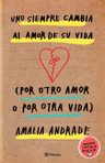 Uno Siempre Cambia Al Amor De Su Vida Por Amalia Andrade Tapa Blanda — imagen 3
