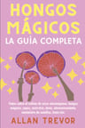 Hongos Mágicos : La Guía Completa Allan Trevor — imagen 1
