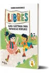 Libres: Guía Ilustrada Para Infancias Rebeldes - Maniowicz — imagen 2