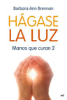 Libro Manos Que Curan 2 [ Hágase La Luz ] Barbara Brennan — imagen 2