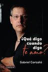 Que Digo Cuando Digo Te Amo Gabriel Cartaña Detalle Tapa — imagen 4