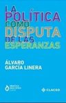 La Politica Como Disputa De Las Esperanzas Álvaro Garcia — imagen 1