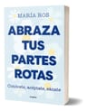 Abraza Tus Partes Rotas María Ros — imagen 2